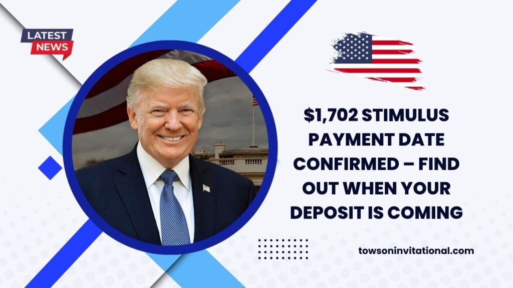 $1,702 Stimulus Payment Date Confirmed – Find Out When Your Deposit Is Coming