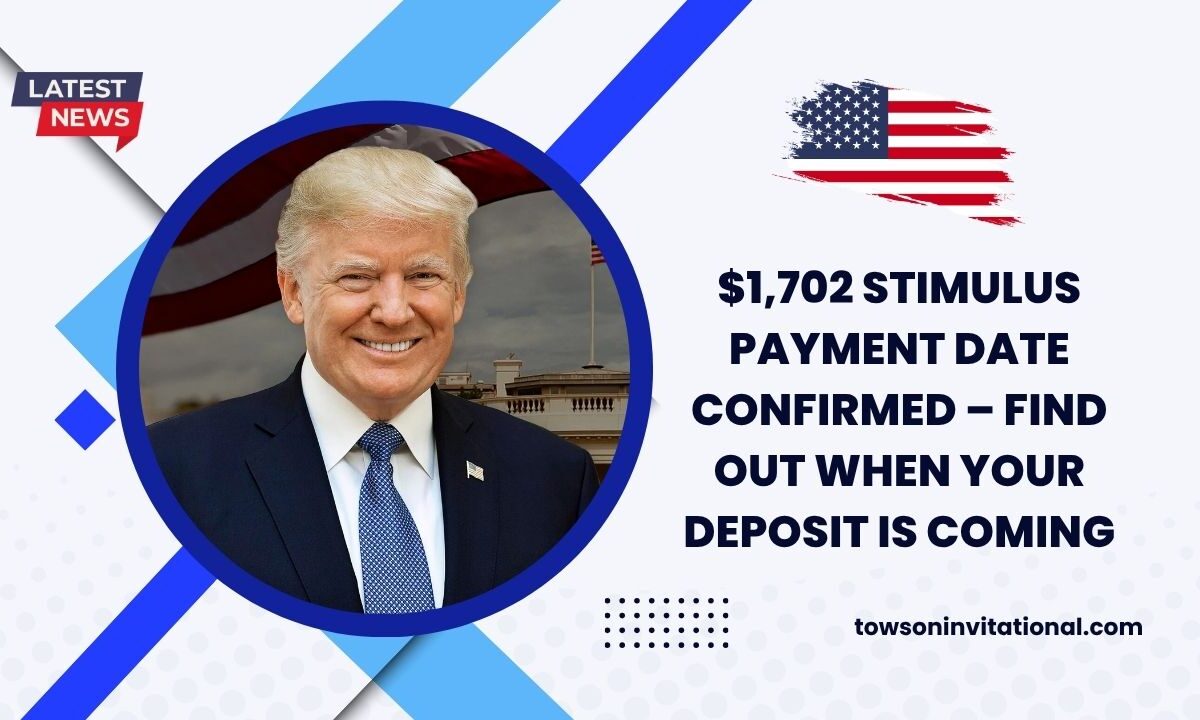 $1,702 Stimulus Payment Date Confirmed – Find Out When Your Deposit Is Coming