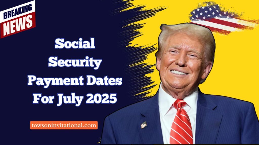 Social Security Payment Dates For July 2025 – Who Gets Paid And How Much