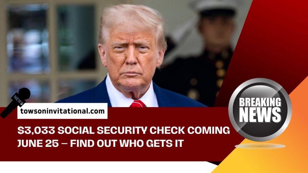 $3,033 Social Security Check Coming June 25 – Find Out Who Gets It