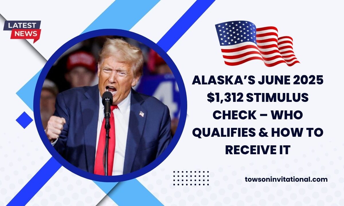 Alaska’s June 2025 $1,312 Stimulus Check – Who Qualifies & How To Receive It